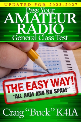 Pass Your Amateur Radio General Class Test - The Easy Way - Buck, Craig E