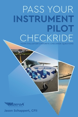 Pass Your Instrument Pilot Checkride - Schappert, Jason