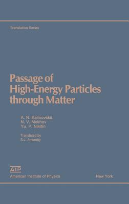Passage of High Energy Particles Through Matter - Kalinovskii, A N, and Mokhov, N V, and Nikitin, Y P