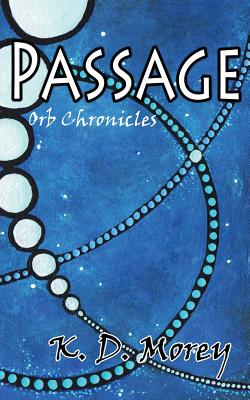 Passage: Orb Chronicles - Richardson, Trevor D (Editor), and Morey, K D