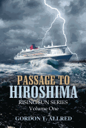 Passage to Hiroshima: Rising Sun Series Volume One