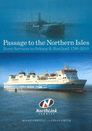 Passage to the Northern Isles: Ferry Servies to Orkney & Shetland 1790-2010