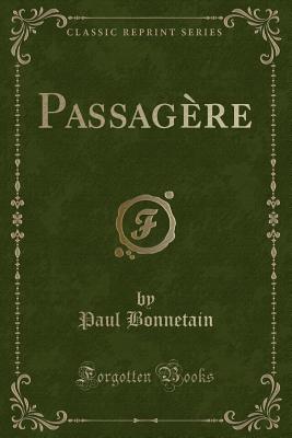 Passagere (Classic Reprint) - Bonnetain, Paul