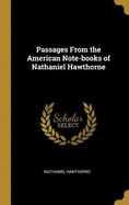 Passages from the American Note-Books of Nathaniel Hawthorne