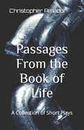 Passages From the Book of Life: A Collection of Short Plays