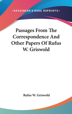 Passages From The Correspondence And Other Papers Of Rufus W. Griswold - Griswold, Rufus W
