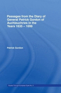 Passages from the Diary of General Patrick Gordon of Auchleuchries: In the Years 1635-1699