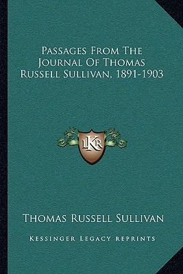 Passages from the Journal of Thomas Russell Sullivan, 1891-1903 - Sullivan, Thomas Russell