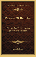 Passages of the Bible: Chosen for Their Literary Beauty and Interest