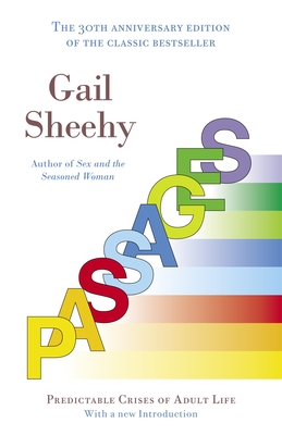 Passages: Predictable Crises of Adult Life - Sheehy, Gail