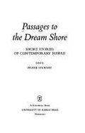 Passages to the Dream Shore: Short Stories of Contemporary Hawaii - Stewart, Frank (Editor)