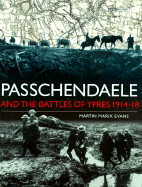 Passchendaele and the Battles of Ypres 1914 18 - Evans, Martin Marix, and Marix Evans, Martin