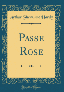 Passe Rose (Classic Reprint)