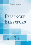 Passenger Elevators (Classic Reprint)