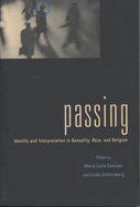 Passing: Identity and Interpretation in Sexuality, Race, and Religion