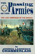 Passing of the Armies: The Last Campaign of the Armies - Chamberlain, Joshua Lawrence