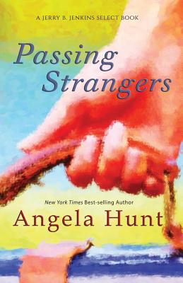 Passing Strangers - Hunt, Angela, Dr.