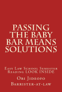 Passing The Baby Bar Means Solutions: Easy Law School Semester Reading LOOK INSIDE