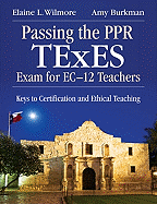 Passing the Ppr TExES Exam for Ec-12 Teachers: Keys to Certification and Ethical Teaching