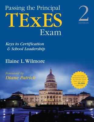 Passing the Principal TExES Exam: Keys to Certification and School Leadership - Wilmore, Elaine L. L.