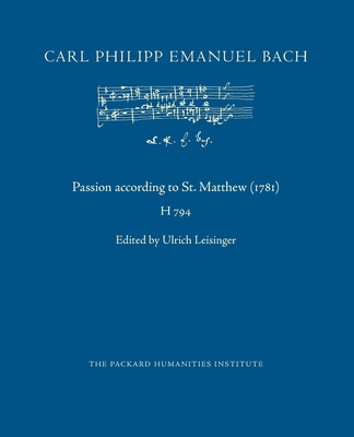 Passion according to St. Matthew (1781) - Leisinger, Ulrich (Editor), and Libbey, Ruth B (Translated by), and Bach, Carl Philipp Emanuel