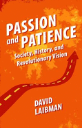 Passion and Patience: Society, History, and Revolutionary Vision