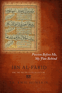Passion Before Me, My Fate Behind: Ibn Al-Farid and the Poetry of Recollection