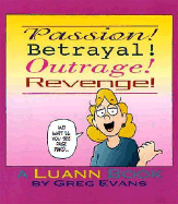 Passion! Betrayal! Outrage! Revenge!: A Luann Book