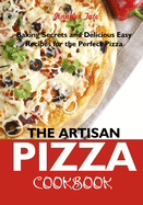 Passion for Pizza: 50 Easy-To-Follow Delicious Recipes for the Whole Family