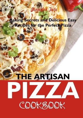 Passion for Pizza: 50 Easy-to-Follow Delicious Recipes for the Whole Family - Tate, Jennifer