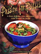 Passion for Pulses: A Feast of Beans, Peas and Lentils from Around the World [Reprint Ed.]