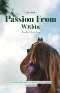 Passion From Within: Experience the inner perspective of a struggling young mind.