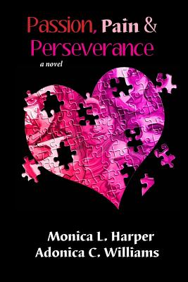 Passion Pain Perseverance - Williams, Adonica C, and Harper, Monica L