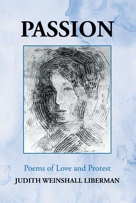 Passion: Poems of Love and Protest - Liberman, Judith Weinshall