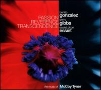 Passion Reverence Transcendence: The Music of McCoy Tyner - Benito Gonzalez/Gerry Gibbs/Essiet Okon Essiet