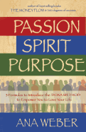 Passion Spirit Purpose: 3 Formulas to Indroduce the Doxa Method to Empower You to Love Your Life