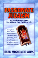 Passionate Judaism: An Inspirational Guide for a Happy and Fulfilling Torah Life