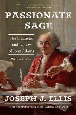 Passionate Sage: The Character and Legacy of John Adams - Ellis, Joseph J