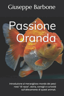 Passione Oranda: Introduzione al meraviglioso mondo dei pesci rossi "di razza", storia, consigli e curiosit sull'allevamento di questi animali.