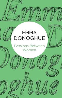 Passions Between Women - Donoghue, Emma