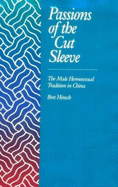 Passions of the Cut Sleeve: The Male Homosexual Tradition in China