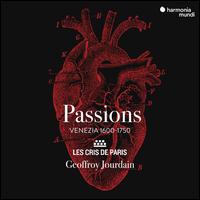 Passions: Venezia 1600-1750 - Les Cris de Paris; Geoffroy Jourdain (conductor)