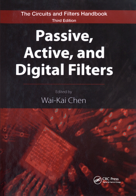 Passive, Active, and Digital Filters - Chen, Wai-Kai