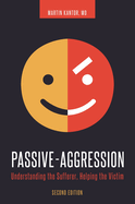 Passive-Aggression: Understanding the Sufferer, Helping the Victim