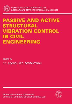 Passive and Active Structural Vibration Control in Civil Engineering - Soong, T T (Editor), and Costantinou, M C (Editor)