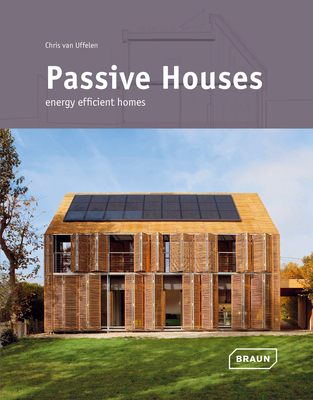 Passive Houses: Energy Efficient Homes - van Uffelen, Chris