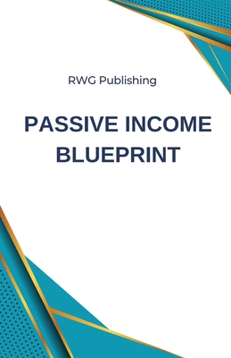 Passive Income Blueprint - Publishing, Rwg