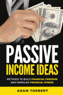 Passive Income Ideas: Methods to Build Financial Freedom and Demolish Financial