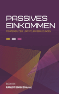 Passives Einkommen: Strategien, Ziele und Steuer?berlegungen