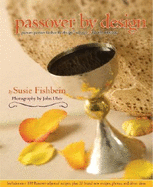 Passover by Design: Picture-Perfect Kosher by Design Recipes for the Holiday - Fishbein, Susie, and Uher, John (Photographer)